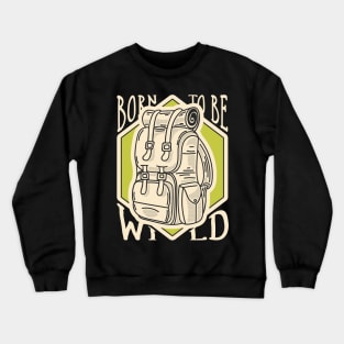 Born To Be Wild Crewneck Sweatshirt